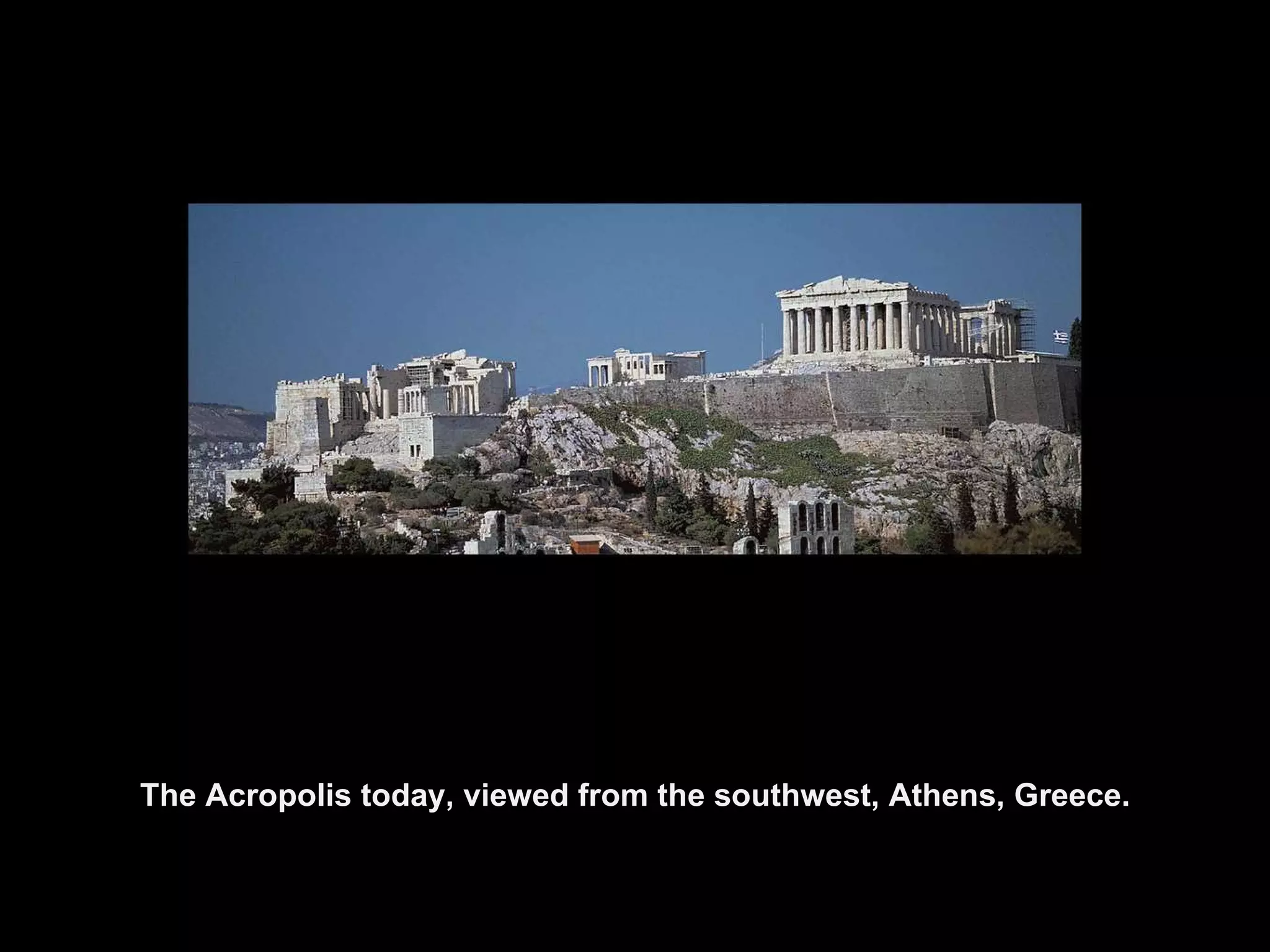 The Acropolis today, viewed from the southwest, Athens, Greece. 