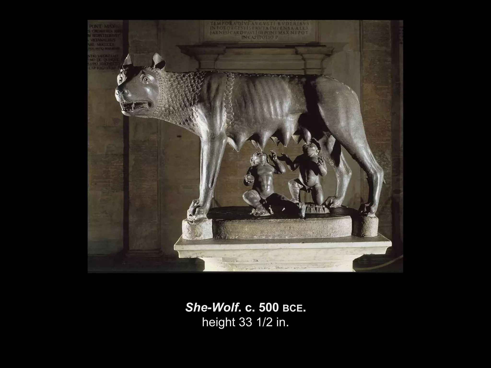 She-Wolf . c. 500  BCE . height 33 1/2 in. 