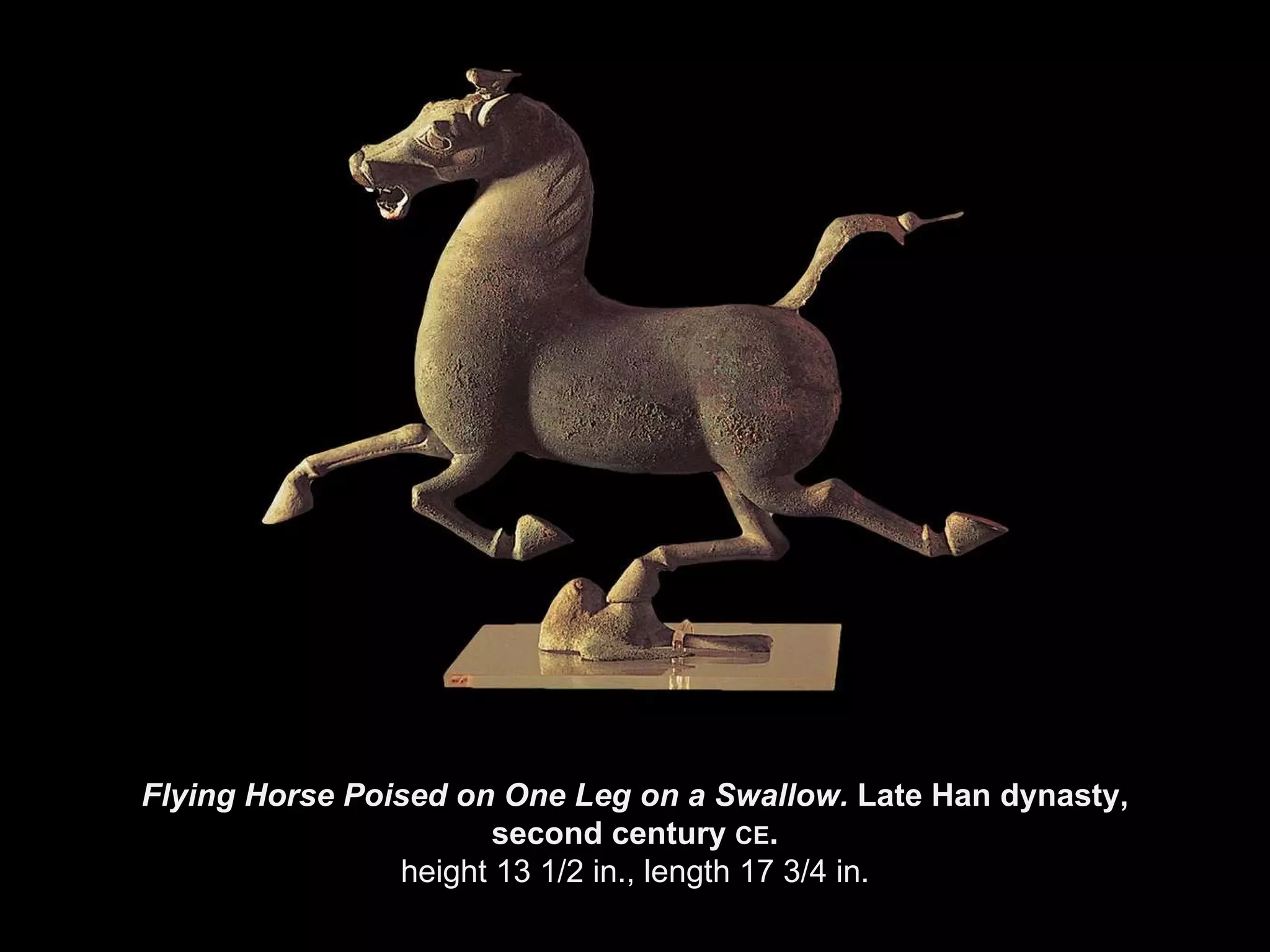 Flying Horse Poised on One Leg on a Swallow.  Late Han dynasty, second century  CE . height 13 1/2 in., length 17 3/4 in. 