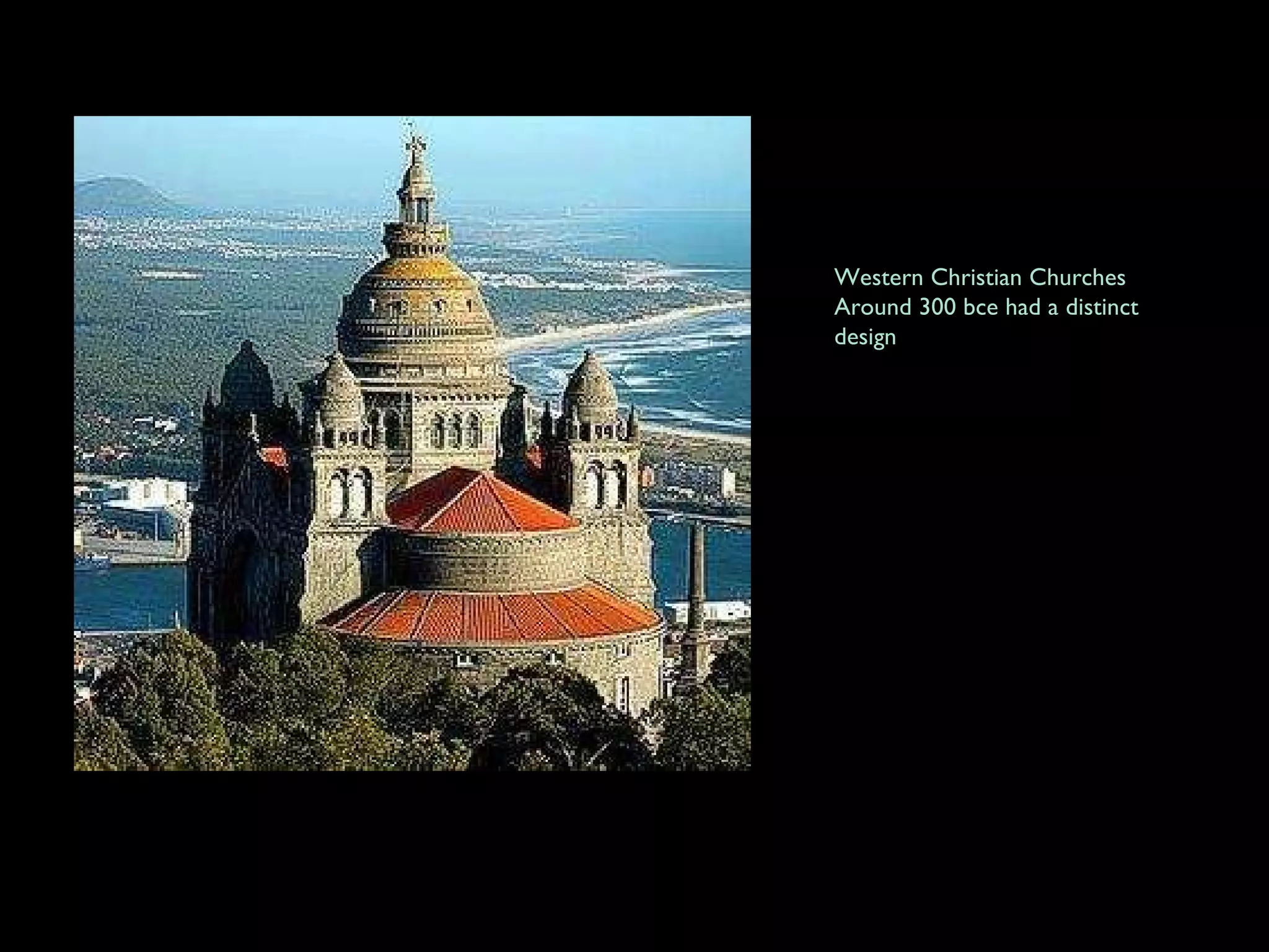 Western Christian Churches Around 300 bce had a distinct  design 