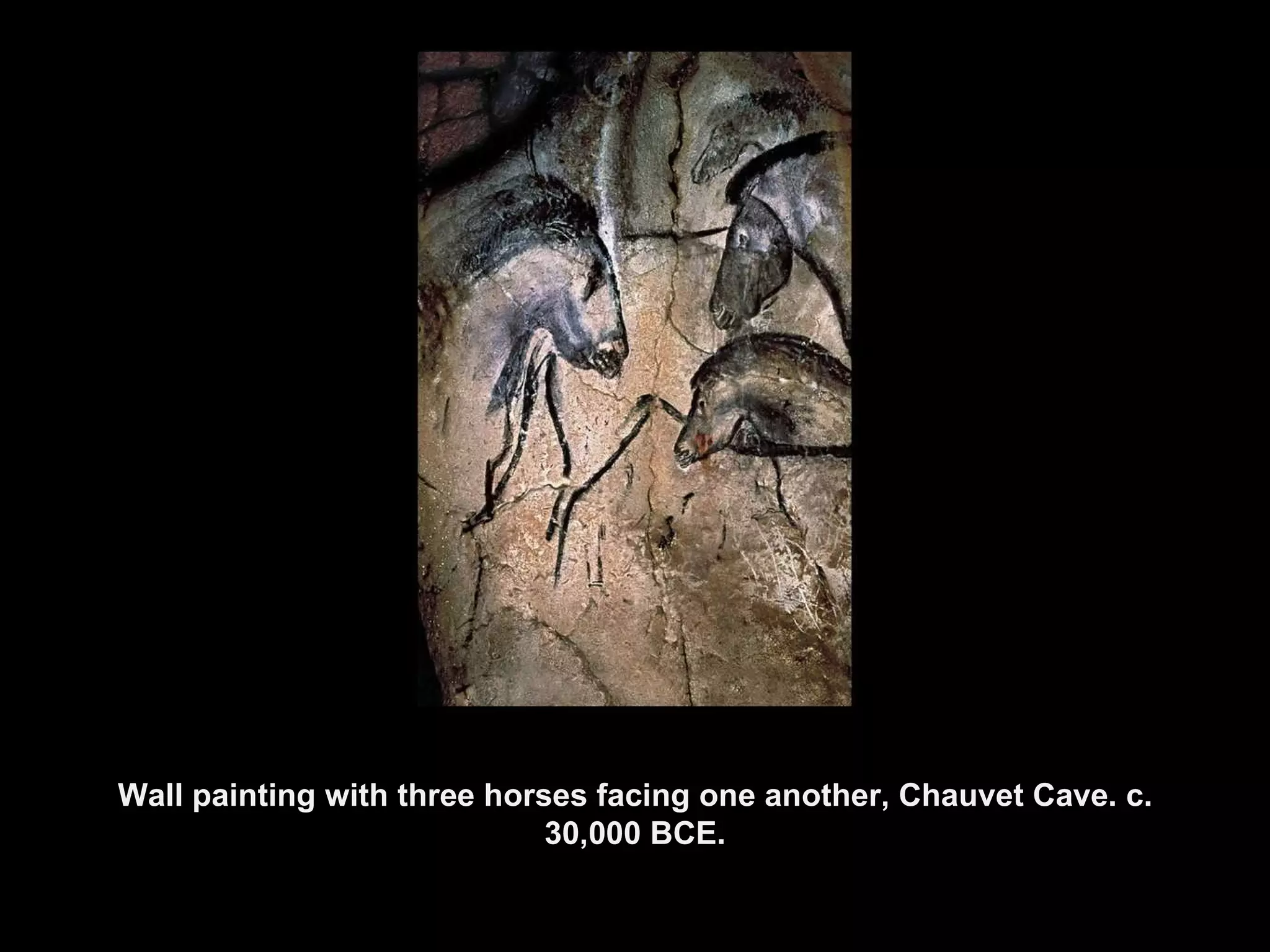 Wall painting with three horses facing one another, Chauvet Cave. c. 30,000 BCE. 