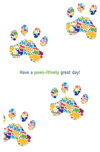 Have a paws-itively great day!
 