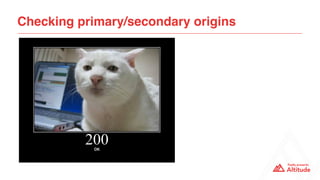 Checking primary/secondary origins
 