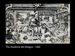 The Academia del Designo - 1563 