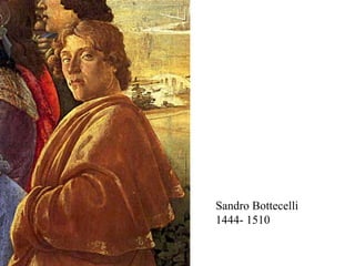 Sandro Bottecelli 1444- 1510 