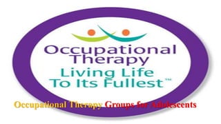 Occupational Therapy Groups for Adolescents
 