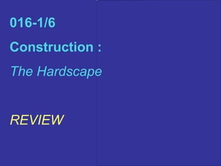016-1/6 Construction :  The Hardscape REVIEW 