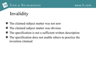Invalidity The claimed subject matter was not new The claimed subject matter was obvious The specification is not a sufficient written description The specification does not enable others to practice the invention claimed 
