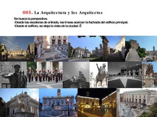 005 .  La Arquitectura y los Arquitectos Se busca la perspectiva.  Desde las escaleras de entrada, las líneas acercan la fachada del edificio principal.  Desde el edificio, se aleja la vista de la ciudad.   