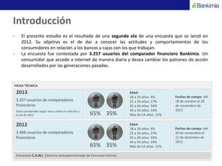Introducción
- El presente estudio es el resultado de una segunda ola de una encuesta que se lanzó en
2012. Su objetivo es...