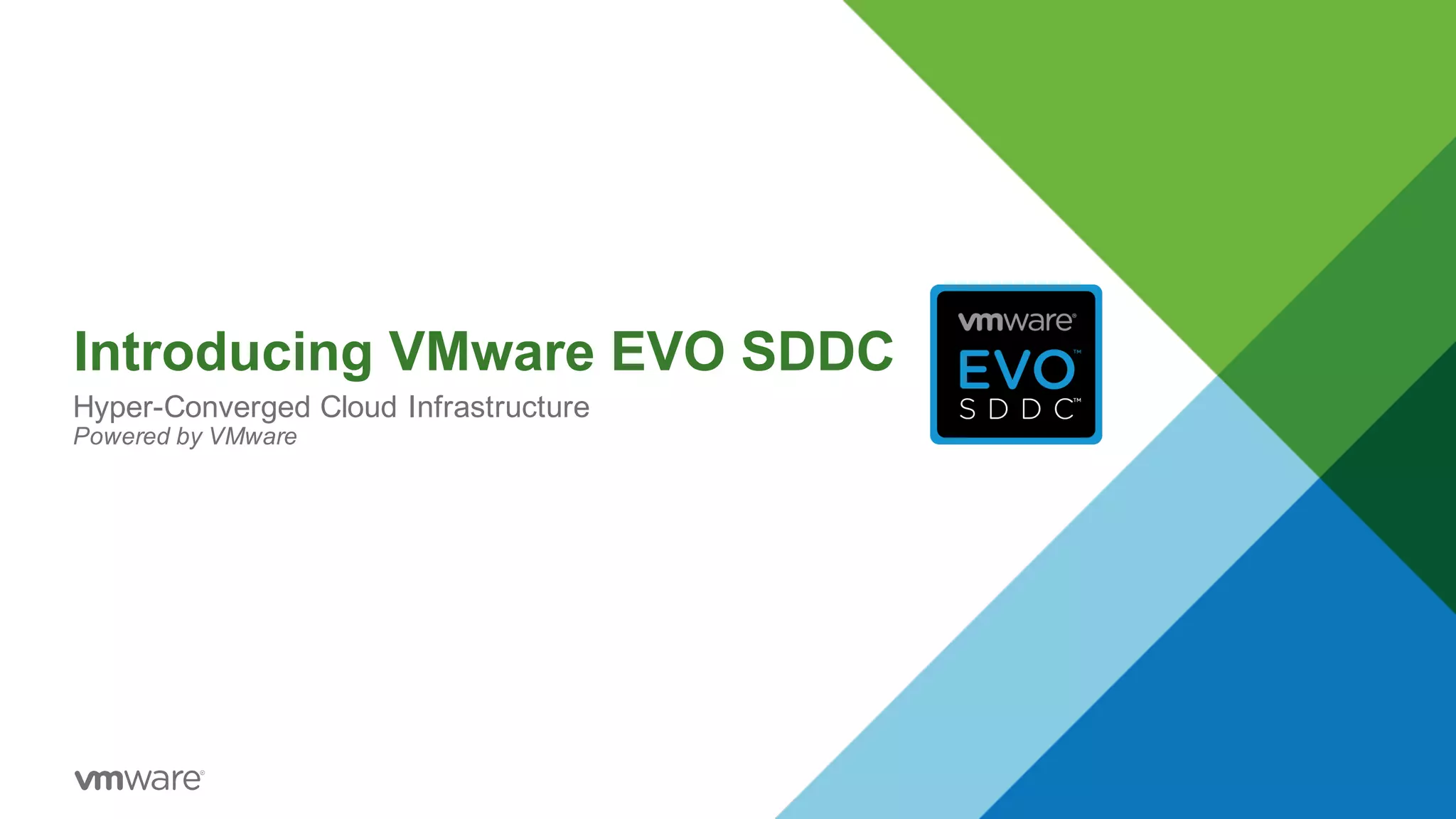 Introducing  VMware  EVO  SDDC
Hyper-­Converged  Cloud  Infrastructure
Powered  by  VMware  
 