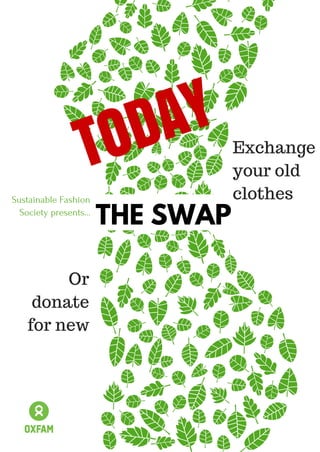 Sustainable Fashion
Society presents...
THE SWAP
Exchange
your old
clothes
Or
donate
for new
TODAY
 
