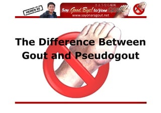  
           


           



The Difference Between
 Gout and Pseudogout



                          
 