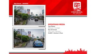 Slipi Street , JAKARTA
SPESIFIKASI MEDIA
Type Media
Billboard : Frontlight
Size & Format
16m x 8m | Vertikal |
CLIENT : Domino’s Pizza
 