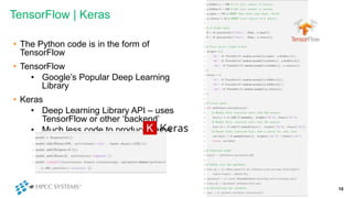 TensorFlow | Keras
• The Python code is in the form of
TensorFlow
• TensorFlow
• Google’s Popular Deep Learning
Library
• ...