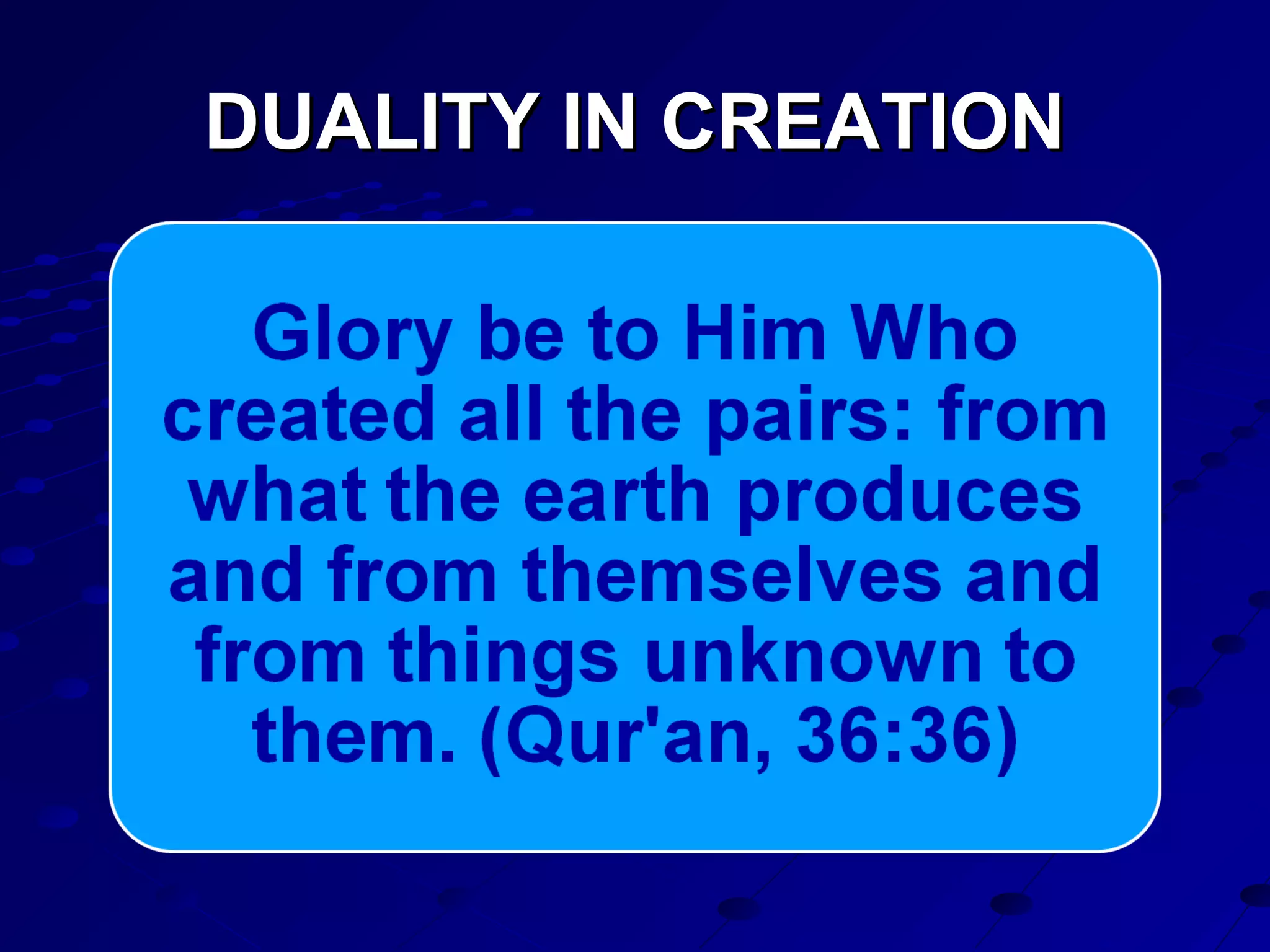 DUALITY IN CREATIONDUALITY IN CREATION
 