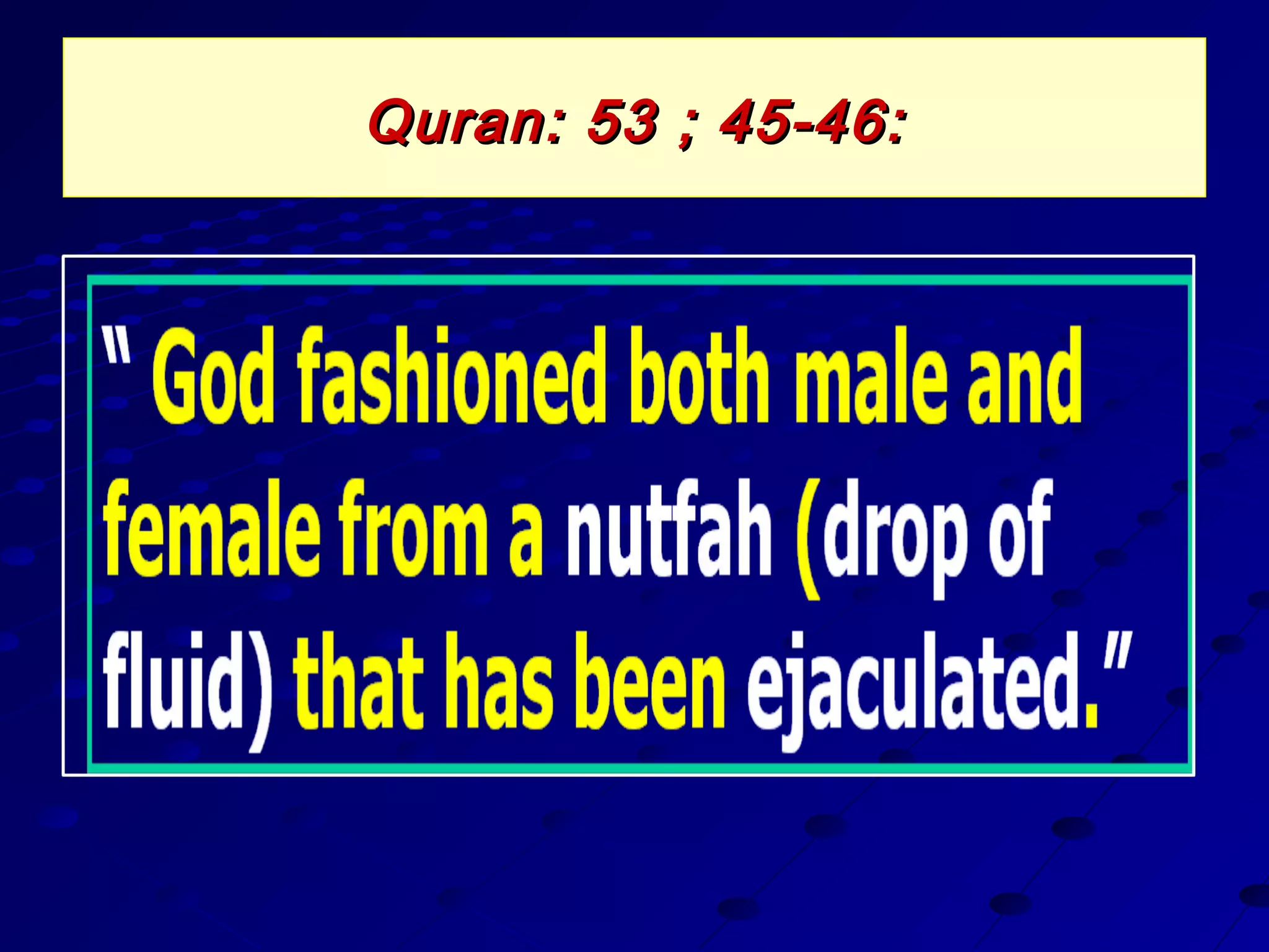 Quran: 53 ; 45-46:Quran: 53 ; 45-46:
 