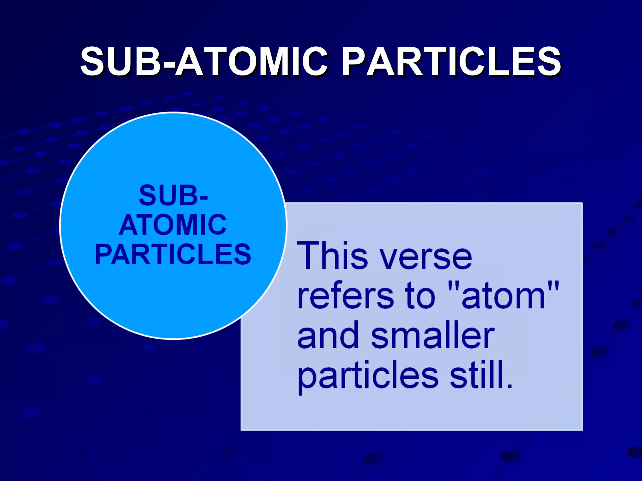 SUB-ATOMIC PARTICLESSUB-ATOMIC PARTICLES
 