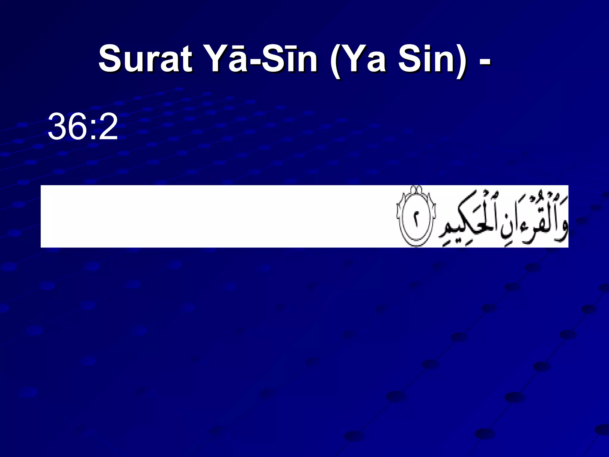 Surat Yā-Sīn (Ya Sin) -Surat Yā-Sīn (Ya Sin) -
36:2
 