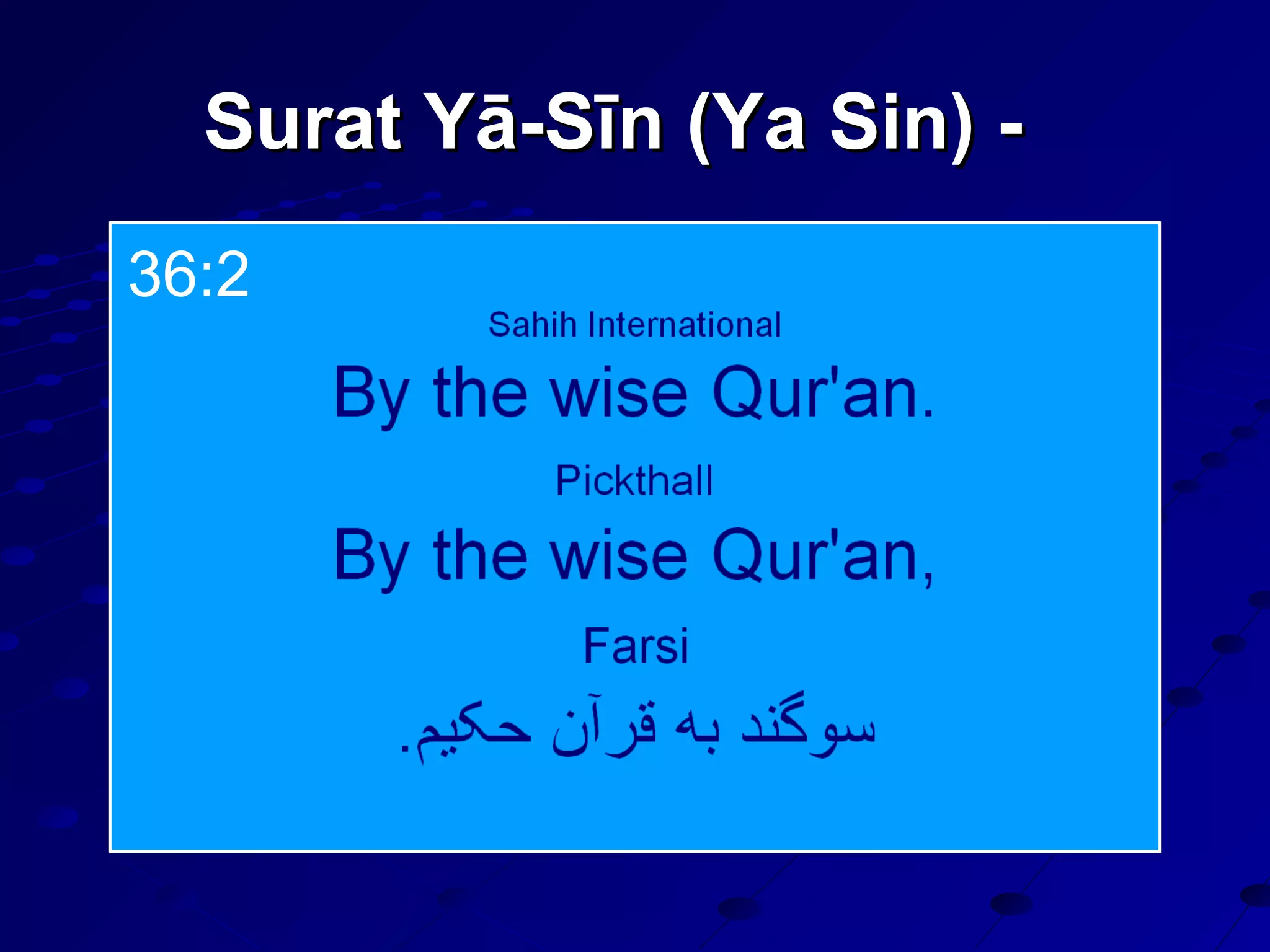 Surat Yā-Sīn (Ya Sin) -Surat Yā-Sīn (Ya Sin) -
36:2
 