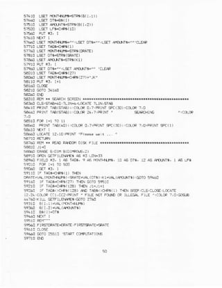 5%10 LgI rd.rnnrJ1a=slrl{ B(L 1))
E?44I] LcETolt+r( t )
sE10 LlFr AI0XT*5rR.(B{ r ,2) )
9?52t] LgI LFr.ar€!( 10)
576611LST g{l lrF4', LEl
s7710L+T TAB3<R6(1)
5t760 LgT f0!+N_r€=€ rR$(DRArE)
57e1CLST 0T9.SIR9(9A1€ )
a?e6! LSETA!0-NTt.SIF$( K1)
sm10 LqT TAGsdrnt(21)
!€oao LSEI ravTlN.l'l-.fP5(27)+"JK"
56310 REll ** =AR[H S]FSN
5A16! CL5'STAA=?rorLrN=6ILOCAErLlN,STAa
5€410FRINl lAA(STAe)!,E0-1rR0,7:PRINT9C(:0) 'C*CR
7i0
5€46!PRINTTAA(STAB);:C{CF24,TIPRINT,
a€-r60 FRTNT;!B(4C)r iCafCR0,7,FRrM +C (30)i,CILCR?
s60 Lc(ATE12,l0 'FArNr
i6760 RErlix F€ADFtfDCo OlsK FILE HxHrrlrl|ffi
*Ao RA$ A,0lh A(olr,Fd6,2)
54910 CeB.lCaTFlGrlA€$ AS rr L3.r-fl
$960 F]F!D 13, 1 A5 rAEs, 9 As |rMq.lJ1E, 10 A5 DT5, !Z aS A"D.rVli, 1 A€ LF$
59110 IF TA_:€=C!F6(1)TEN
oFArE=Vf (lqrTf|r-i* ) ::€ArEfJ{ (Drs)' Kr-v{
(Ac_r.|r$) iGoro s9460
591A0 lF TA6S.{R5(27) n{N C{rTo59510
5ezr0 IF TrGE<fFi(12€) r€N J1=rr+1
57260 rF T!69()Cr€E(128)AD TAA9<)C|-RI(| ) ITFJTaFFiCLS:CLOEE:Lo(AiE
12,?.,4{@ Cal,cc?,FFrNT" FjLE rO',IFO-iOC luf4 FjLE "iCCLCF7,0.G/:6€
4!760,k l[ GrF ILEM]Ei 'mTo 27AO
:Rrrs e(L r)-va {n}!i.rLs)
5916tr B( L2)-rf, (r|jqNrc)
a€6! FiRSIIRATE{IRAIE,FIPST:FAIE=*ATE
5966CStTo ?:E1D '5TA!T CCrf,FlrATrO€
 