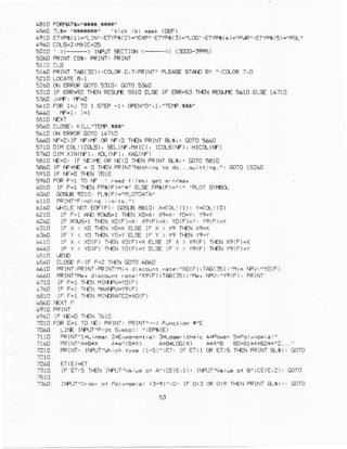 4Al0 FoFllAra!,**i*. r*ry
,! .r rb !.qr (oEF)
.9r0 ErrF (1)=,LrN':ET.yp.(?)=,E(P'rEryrr( 3)=,!06, ,Em6(! )_'F!R' !Em.{s)="ts'
s1c , ))---*) tIFUl*crtcu <---<( (300c-35*)
5060FRINrC56: PRINTIPRINI
s1A0PRINTTAa(?);'co-oR D,T,FRINI' FLE€E srer.OeY ";coL@ 7,o
5260 0.,rERPoRGOTO5:1!, Sr0 5360
5310 lF *R+2 TEN RESJ€ 5510 ELSElF ERR-53Tl€N REsj€ 561! ELE r4n0
5.r0 FcR l=J T0 lsIEP -r, O:EN/O',Ii'IE!P.@'
s510]EXT
5660 CLCEi ( |LL"IS}C tsi"
s610 q! ERRCQ@TO r.710
s6a0 1F=2,rFM>r,FCRNf(0 rl€N FRINr*ti, coTo5!a0
57100tf1cl} (c[5), s:L(|€,mx]c), lcftslrF), Hlc*(NF)
s760 0rf1xIN(l.F), xlL(|F), XA6(|F)
-610
rE-0, IF rE>rE @ NE<on{N PRIM 3L3i: GoTo5€10
5460 lF r.F+l€ = O lr€N PRr do. . .qui r! ine." : GOrc rs260
s91o IF fF=o TEN 7D10
)e6c qcP
- r -0
^F6410 lF F=1 Tl€N FFa(F)="
6u6O Go€r.Bt2ro: FLt( F)=!tuotor'iA'
6110 FEINl"F
614! lllILE |.]0IErlF(F) an€LEBalC! xdo-,(1)! Ydl:t!(2)
621C lF F=l AD F01,6=1I}€N xo=X,
A260 lF F(}.6.1 Tf€N x0(F):xi x9(F)=xi Yo(F)=Y,Y9(F)=Y
x0 ]t€N xA=x as !F x > x? n.€N X?=x
63t0 lF Y < Y0 +EN Yo=Yeq lF Y ) Y9 IEN Yt=Y
t!r0 lF x < xo(F) r]{N xD(F)-x EL5EIF X ) Xr(F) rf€N X9(F)=X
64!0 lF Y < Yo(F) r].€NYa(i)=Y ELg lF Y ) Y9(F) IIEN Y9(F)-Y
6560 cLce F,lF F-2 TIEN mTO 6460
66r0PRlNr,FRlNr,PRINt"fl'r0(F)rTpe(35)i'r'lnrFv:,Y0(F)
460 PRINT/fhxd rcolnt r:iE,,'x9(F)iIAA(ls)i"fbx fFV,"Yt(F), PRINT
6710 lF F=1 Il€N nrMFr-YO(F)
6-'60 Iq F=1 nEN 'lA)0Fr'=Y9(F)
aalc rF F=1 lr€N rlrNoRArE2=Xo(F)
6e6C :F NE=o',rl€N 761C
tlro Fe E=1TOrE, PF!N7,PP(NT4-, Functlon n"E
706C Lrf€ lfFlT"F .r syhb. , 'rEFs(E)
?r10 PRlNT,lrL near 2rExFon.nt .+o!e. S.Poryn.n. ',
71r[l FRIM'AIA*X Ax-rB*x) A+SrCG(x) AIX"A ao€r*x+€Cix^z..."
7210 PPINI: lrFur'l,Arch type {L-s)'!Er! lF El<r cF Er)s +€N PRINI*$;' GOIO
7310 tF Fr(s IlsJ l^Flrl"la !e or A"ICE(E,L)'lNFUr"r:r!€o, a';cE(€,z),@lc
.1 Forynori.r (:-9)"ro: rF o<3cF o)9 +€N PRIMI*$;:, OJTo
 