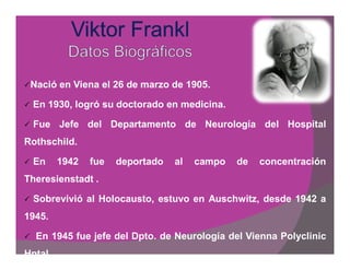 Nació   en Viena el 26 de marzo de 1905.

   En 1930, logró su doctorado en medicina.

   Fue Jefe del Departamento de Neurología del Hospital
Rothschild.

   En   1942   fue   deportado   al   campo   de   concentración
Theresienstadt .

   Sobrevivió al Holocausto, estuvo en Auschwitz, desde 1942 a
1945.

   En 1945 fue jefe del Dpto. de Neurología del Vienna Polyclinic
Hptal.
 