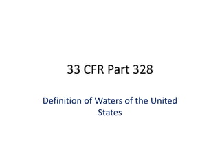33 CFR Part 328
Definition of Waters of the United
States
 