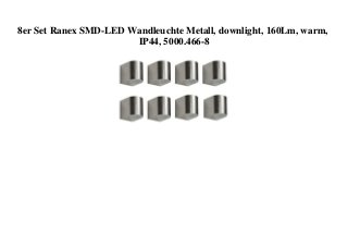 8er Set Ranex SMD-LED Wandleuchte Metall, downlight, 160Lm, warm,
IP44, 5000.466-8
 