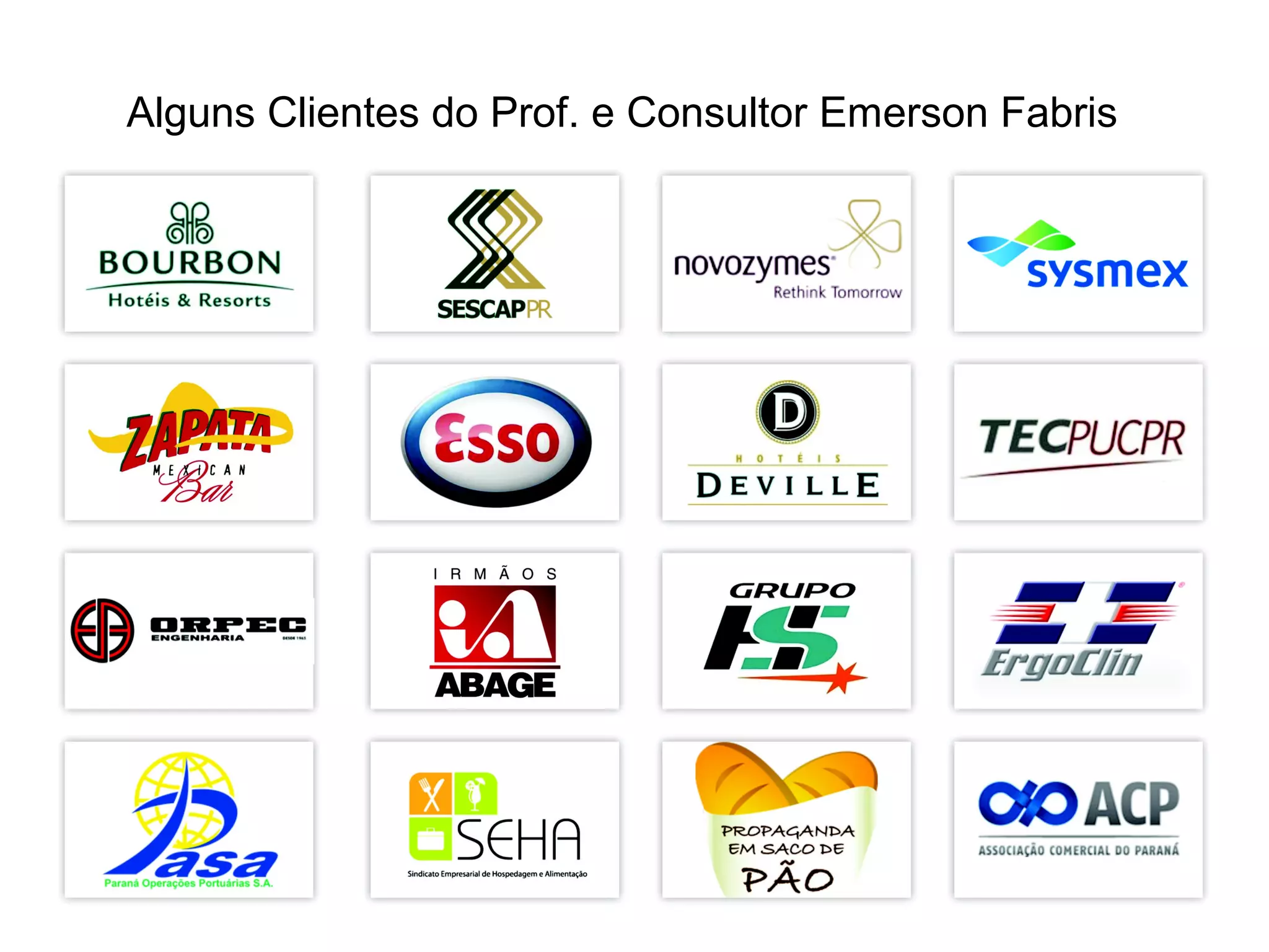 Alguns Clientes do Prof. e Consultor Emerson Fabris
 