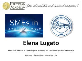 Elena Lugato
Executive Director of the European Academy for Education and Social Research
Member of the Advisory Board of EPA
 