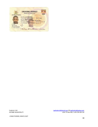 Frederick IGA igafrederick@gmail.com OR igafredrick@yahoo.com
ENTEBBE MUNICIPALITY +256 774 663 002 / +256 704 436 118
LYAMUTUNDWE, KIWAFU EAST
10
 