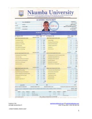 Frederick IGA igafrederick@gmail.com OR igafredrick@yahoo.com
ENTEBBE MUNICIPALITY +256 774 663 002 / +256 704 436 118
LYAMUTUNDWE, KIWAFU EAST
5
 