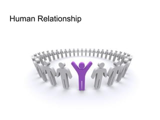 Human Relationship
 