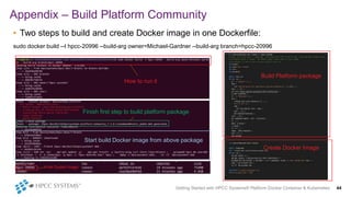 • Two steps to build and create Docker image in one Dockerfile:
sudo docker build --t hpcc-20996 --build-arg owner=Michael...