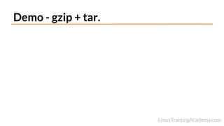 Demo - gzip + tar.
 