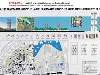 Q.02.05.  >>  un  Orden Arquitectónico, como Partido General,  voluntad espacial fundamental, formal y sintética de la articulación de los ordenes antes descritos. 