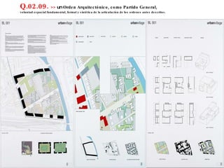 Q.02.09.  >>  un  Orden Arquitectónico, como Partido General,  voluntad espacial fundamental, formal y sintética de la articulación de los ordenes antes descritos. 