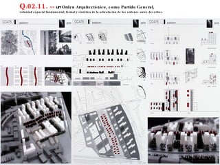 Q.02.11.  >>  un  Orden Arquitectónico, como Partido General,  voluntad espacial fundamental, formal y sintética de la articulación de los ordenes antes descritos. 