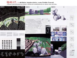 Q.02.17.  >>  un  Orden Arquitectónico, como Partido General,  voluntad espacial fundamental, formal y sintética de la articulación de los ordenes antes descritos. 