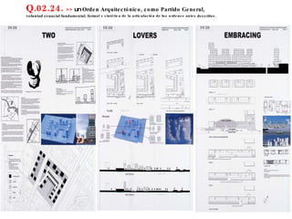 Q.02.24.  >>  un  Orden Arquitectónico, como Partido General,  voluntad espacial fundamental, formal y sintética de la articulación de los ordenes antes descritos. 