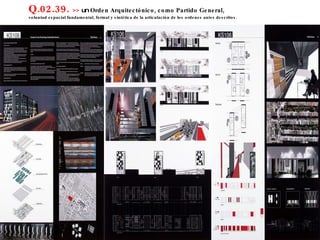 Q.02.39.  >>  un  Orden Arquitectónico, como Partido General,  voluntad espacial fundamental, formal y sintética de la articulación de los ordenes antes descritos. 