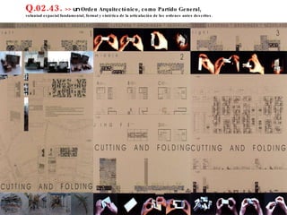 Q.02.43.  >>  un  Orden Arquitectónico, como Partido General,  voluntad espacial fundamental, formal y sintética de la articulación de los ordenes antes descritos. 