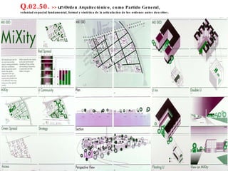 Q.02.50.  >>  un  Orden Arquitectónico, como Partido General,  voluntad espacial fundamental, formal y sintética de la articulación de los ordenes antes descritos. 