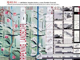 Q.02.54.  >>  un  Orden Arquitectónico, como Partido General,  voluntad espacial fundamental, formal y sintética de la articulación de los ordenes antes descritos. 