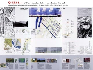 Q.02.61.  >>  un  Orden Arquitectónico, como Partido General,  voluntad espacial fundamental, formal y sintética de la articulación de los ordenes antes descritos. 