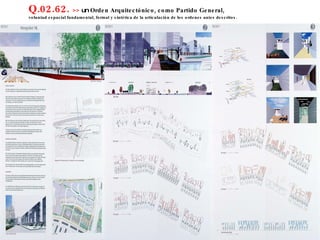 Q.02.62.  >>  un  Orden Arquitectónico, como Partido General,  voluntad espacial fundamental, formal y sintética de la articulación de los ordenes antes descritos. 