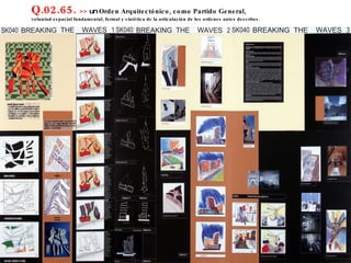 Q.02.65.  >>  un  Orden Arquitectónico, como Partido General,  voluntad espacial fundamental, formal y sintética de la articulación de los ordenes antes descritos. 