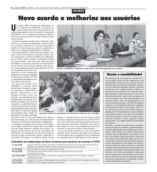6 • Janeiro/2008 • J O R N A L D A A S S O C I A Ç Ã O D O S S E R V I D O R E S D O P R O D E R J
                                                                                     UNIMED

         Novo acordo e melhorias aos usuários
                                                                                                                                                                 FOTOS: VANOR CORREIA




U
       m longo e difícil processo de negociações en
        tre a diretoria da ASCPDERJ e a direção da
        Unimed Leste Fluminense, que aconteceu inici-
almente para debater pontos implicando o reajuste do
CONTRATO Nº 0752, acabou se estendendo desde o
primeiro semestre de 2007 até hoje, finalmente está
sendo fechado.
  De lá para cá várias reuniões foram realizadas e deu-
se inicio a um Projeto de Oxigenação, visando modifi-
car o contrato e revitalizá-lo. O novo acordo garante a
criação de novas faixas para usuários, oxigenando o
Plano com a adoção de dependentes vinculados.
  Os usuários do Plano, reunidos em assembléia, reali-
zada no dia 18 de novembro, aprovaram várias medi-
das para garantir melhores condições de negociação
com a Unimed. Nesse sentido, foi aprovada a tabela
em faixas etárias, que havia sido negociada pela
ASCPDERJ e a Comissão de Saúde com representan-
tes da Unimed, numa reunião realizada dois dias an-
tes. Outras medidas também foram decididas na mes-            Diretoria da ASCPDERJ e Comissão de Saúde estão à frente das negociações com a Unimed
ma assembléia, entre elas, assi-
natura de um novo contrato que
garantisse as mesmas condições                                                                                                 Razão e sensibilidade!
e cláusulas do contrato nº 0752
                                                                                                                             Nos últimos anos, a situação do contrato do Pla-
e a autorização para negociar uma
                                                                                                                             no de saúde Unimed sempre representou uma
nova data de vencimento.
                                                                                                                             preocupação enorme para os usuários. Não foi
  Em uma nova reunião entre
                                                                                                                             diferente para a diretoria da ASCPDERJ, que pas-
ASCPDERJ e a Unimed, vários
                                                                                                                             sou por momentos delicados, dada as condições
acertos foram realizados, buscan-
                                                                                                                             de descaso com a saúde pública no Brasil, do
do melhorias no atendimento e
                                                                                                                             abandono dos hospitais e por causa do mono-
garantir, efetivamente, a revi-
                                                                                                                             pólio privado do sistema de saúde, criando uma
talização do Plano, como, por
                                                                                                                             distorção de valores onde a vida não passa de
exemplo, uma avaliação da sinis-
                                                                                                                             uma mercadoria nas mãos das operadoras de
tralidade após dois meses da vi-
                                                                                                                             saúde em todo o país. Tal situação gerou mui-
gência do contrato. Se esta análi-
                                                                                                                             tas dificuldades para que a ASCPDERJ pudesse
se garantir a viabilidade técnica
                                                                                                                             negociar com tranqüilidade melhores condições
que não comprometa o contrato,
                                                                                                                             de atendimento para o nosso plano. Além dis-
haverá 98 pais de associados que
                                                                                                                             so, pelo fato de termos um contrato antigo e o
hoje estão na tabela de Agrega-
                                                                                                                             grande número de associados nas faixas etárias
dos passarão para a tabela de Associados atuando nas          assembléias para solucionar os impasses com a operadora
                                                                                                                             com idades maiores, por causa do envelheci-
dependente vinculado; aceitação
                                                                                                                             mento dos usuários, colocavam o plano em per-
de netos de até 24 anos; não exigência de carência            período a Unimed informou que não haveria tempo
                                                                                                                             manente situação de risco, segundo a lógica
para associados com até 58 anos; recadastramento              para que a migração ocorresse ainda no mês de feve-
                                                                                                                             da operadora, que alegava alta da sinistralidade
de todos os associados, dependentes e agregados.              reiro. Com isso, novo prazo foi garantido para os usu-
                                                                                                                             no contrato.
  para agilizar a migração, como parte de uma exigên-         ários que não retornaram informando seus dados à
                                                                                                                             Portanto, a criação de novas faixas e de depen-
cia da Agência Nacional de Saúde (ANS), que estabe-           Associação. Por isso, novos telegramas foram envia-
                                                                                                                             dente vinculado vai modificar qualitativamente o
lece que todos deveriam atualizar seus dados. Um              dos para os que se encontram nessa situação.
                                                                                                                             contrato, significando uma nova fase para o plano.
esforço concentrado por parte dos funcionários da               Uma nova reunião aconteceu no dia 25 de janeiro
                                                                                                                             Esta é, sem dúvida, uma vitória muito grande
ASCPDERJ, que trabalharam em ritmo de campanha                passado. Nesta reunião foi discutido os procedimen-
                                                                                                                             daqueles que se dedicaram e pensaram muito
durante 20 dias consecutivos, garantiu agilidade no           tos necessários para a migração e ficou estabelecido
                                                                                                                             que, em primeiro lugar deve estar a saúde do
envio das informações e na coleta dos dados. Nesse            um calendário para a implantação do novo contrato.
                                                                                                                             associado e seus familiares. Não é pouco citar
Calendário de Implantação do Novo Contrato para Usuários do contrato nº 0752                                                 os esforços da diretoria da ASCPDERJ, especial-
                                                                                                                             mente, da presidente Leila Santos e do vice-pre-
 31/01/2008         Entrega da planilha completa, atualizada, formatada de acordo com o solicitado pelo departamento de      sidente José Pires (Kiko), de toda a Comissão
                    informática da Unimed de todos os dados necessários para envio à ANS; cumprido
                                                                                                                             de Saúde, dos funcionários da Associação, em
 07/02/2008         Carga dos dados no Sistema (realizado pela Unimed);
                                                                                                                             especial, Cirlene Motta e Renata Gonçalves, que
 08/02/2008         Confecção dos novos cartões para os usuários do plano pela Empresa Sericard                              atuaram com muita sensibilidade e dedicação
                    (terceirizada da Unimed);
                                                                                                                             para resolver todos esses problemas relaciona-
 Até 15/02/2008     Assinatura do novo contrato, nas mesmas condições do Contrato nº 0752 (Uniodonto, Hospitais
                                                                                                                             dos ao contrato da Unimed, buscando sempre
                    de tabela Própria, etc);
                                                                                                                             solucionar as pendências e possibilitar o atendi-
 18/02/2008         Postagem dos cartões. Estarão seguindo para os clientes - via correio. Prazo de chegada: 5 dias úteis.
                                                                                                                             mento integral dos associados.
 01/03/2008         BLOQUEIO do car tão antigo, vigorando nova matrícula.
 