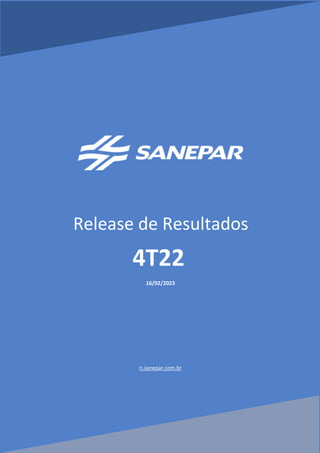 Release de Resultados
4T22
16/02/2023
ri.sanepar.com.br
 